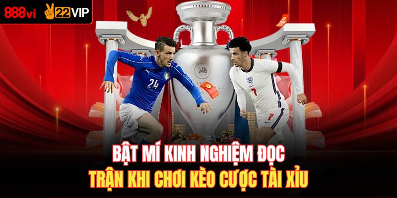 Bật mí kinh nghiệm đọc trận khi chơi kèo cược tài xỉu