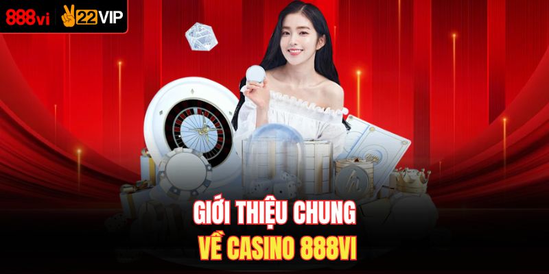 Giới thiệu chung về casino 888VI
