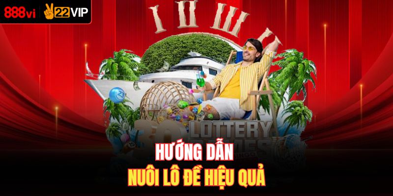 Hướng dẫn nuôi lô đề hiệu quả