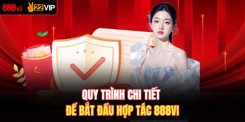 Quy trình chi tiết để bắt đầu hợp tác 888VI