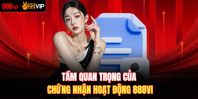 Tầm quan trọng của chứng nhận hoạt động 888VI