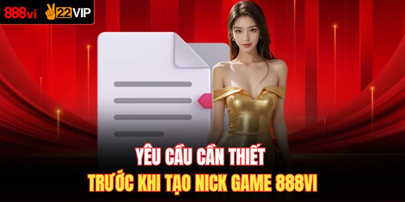 Yêu cầu cần thiết trước khi tạo nick game 888VI